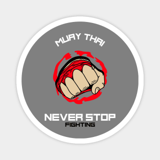 Muay Thai - Never Stop Fighting Magnet